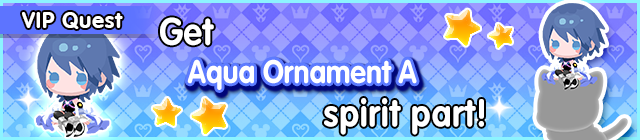 File:Special - VIP Get Aqua Ornament A spirit part! banner KHUX.png