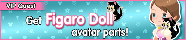 File:Special - VIP Get Figaro Doll avatar parts! banner KHUX.png