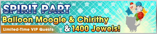 File:Special - VIP Spirit Part - Balloon Moogle & Chirithy & 1400 Jewels! banner KHUX.png