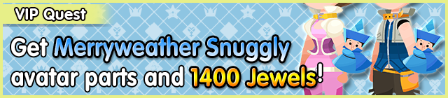 File:Special - VIP Get Merryweather Snuggly avatar parts and 1400 Jewels! banner KHUX.png