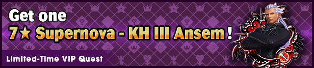 File:Special - VIP Get one 7★ Supernova - KH III Ansem! 2 banner KHUX.png