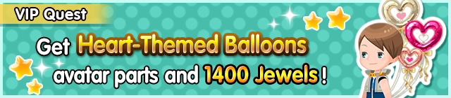 File:Special - VIP Get Heart-Themed Balloons avatar parts and 1400 Jewels! banner KHUX.png