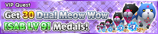 File:Special - VIP Get 30 Dual Meow Wow (SAB LV 9) Medals! banner KHUX.png