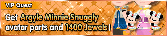 File:Special - VIP Get Argyle Minnie Snuggly avatar parts and 1400 Jewels! banner KHUX.png