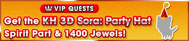 File:Special - VIP Get the KH 3D Sora Party Hat Spirit Part & 1400 Jewels! banner KHUX.png