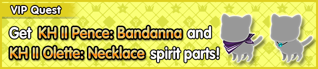 File:Special - VIP Get KH II Pence - Bandanna and KH II Olette - Necklace spirit parts! banner KHUX.png