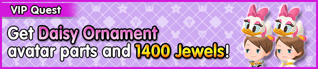 File:Special - VIP Get Daisy Ornament avatar parts and 1400 Jewels! banner KHUX.png