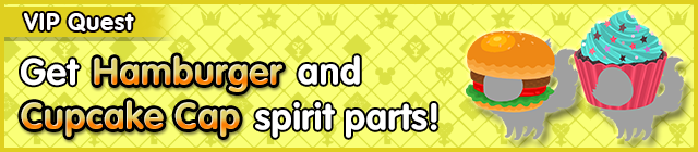 File:Special - VIP Get Hamburger and Cupcake Cap spirit parts! banner KHUX.png