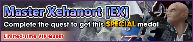 File:Special - VIP Master Xehanort (EX) - Complete the quest to get this special medal banner KHUX.png