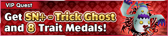 File:Special - VIP Get SN+ - Trick Ghost and 8 Trait Medals! banner KHUX.png