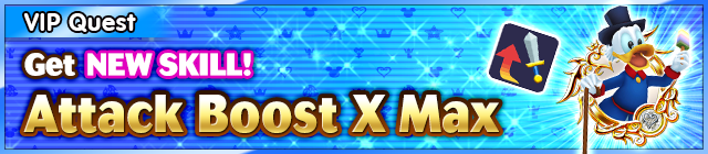 File:Special - VIP Get NEW SKILL! - Attack Boost X Max banner KHUX.png