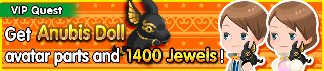 File:Special - VIP Get Anubis Doll avatar parts and 1400 Jewels! banner KHUX.png