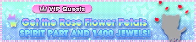 File:Special - VIP Get the Rose Flower Petals Spirit Part and 1400 Jewels! banner KHUX.png