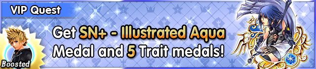File:Special - VIP Get SN+ - Illustrated Aqua Medal and 5 Trait medals! banner KHUX.png