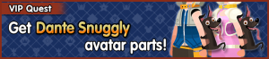 Special - VIP Get Dante Snuggly avatar parts! banner KHUX.png