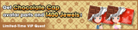 Special - VIP Get Chocolate Cap avatar parts and 1400 Jewels! banner KHUX.png