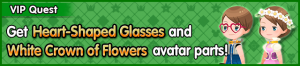 Special - VIP Get Heart-Shaped Glasses and White Crown of Flowers avatar parts! banner KHUX.png