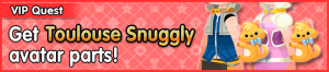 Special - VIP Get Toulouse Snuggly avatar parts! banner KHUX.png
