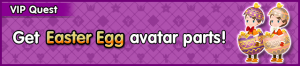 Special - VIP Get Easter Egg avatar parts! banner KHUX.png