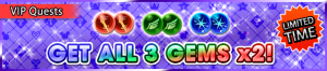 Special - VIP Get All 3 Gems x2! banner KHUX.png