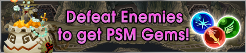 Event - Defeat Enemies to get PSM Gems! banner KHUX.png