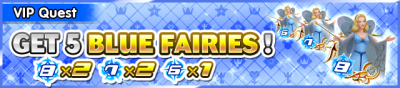 Special - VIP Get 5 Blue Fairies! banner KHUX.png