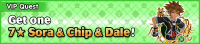 Special - VIP Get one 7★ Sora & Chip & Dale! banner KHUX.png