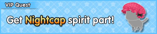 Special - VIP Get Nightcap spirit part! banner KHUX.png