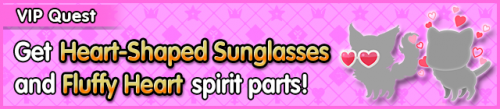 Special - VIP Get Heart-Shaped Sunglasses and Fluffy Heart spirit parts! banner KHUX.png