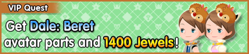 Special - VIP Get Dale - Beret avatar parts and 1400 Jewels! banner KHUX.png