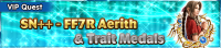 Special - VIP SN++ - FF7R Aerith & Trait Medals banner KHUX.png
