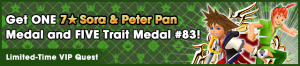 Special - VIP Get ONE 7★ Sora & Peter Pan Medal and FIVE Trait Medal 83! 2 banner KHUX.png