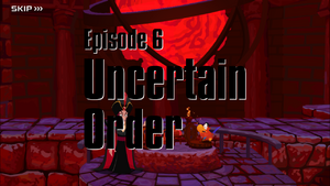 Episode 6: Uncertain Order Released 8/26/22