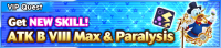 Special - VIP Get NEW SKILL! - ATK B VIII Max & Paralysis banner KHUX.png