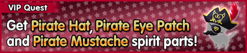 Special - VIP Get Pirate Hat, Pirate Eye Patch and Pirate Mustache spirit parts! banner KHUX.png