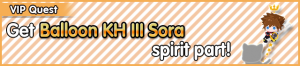 Special - VIP Get Balloon KH III Sora spirit part! banner KHUX.png