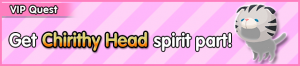 Special - VIP Get Chirithy Head spirit part! banner KHUX.png