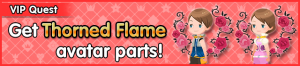 Special - VIP Get Thorned Flame avatar parts! banner KHUX.png