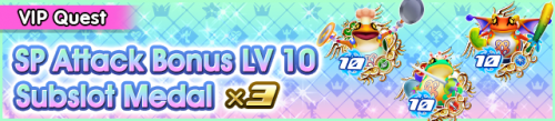 Special - VIP SP Attack Bonus LV 10 Subslot Medal x3 banner KHUX.png