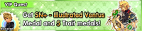 Special - VIP Get SN+ - Illustrated Ventus Medal and 5 Trait medals! banner KHUX.png