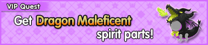 Special - VIP Get Dragon Maleficent spirit parts! banner KHUX.png