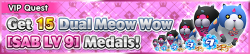 Special - VIP Get 15 Dual Meow Wow (SAB LV 9) Medals! banner KHUX.png