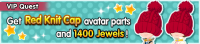 Special - VIP Get Red Knit Cap avatar parts and 1400 Jewels! banner KHUX.png