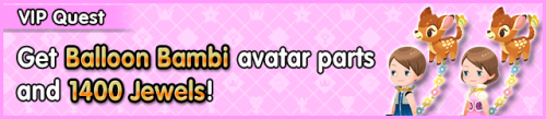 Special - VIP Get Balloon Bambi avatar parts and 1400 Jewels! banner KHUX.png