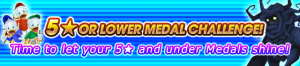 Event - 5★ or Lower Medal Challenge! banner KHUX.png