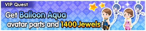 Special - VIP Get Balloon Aqua avatar parts and 1400 Jewels! banner KHUX.png