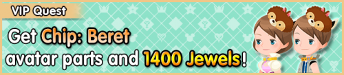 Special - VIP Get Chip - Beret avatar parts and 1400 Jewels! banner KHUX.png