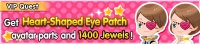 Special - VIP Get Heart-Shaped Eye Patch avatar parts and 1400 Jewels! banner KHUX.png