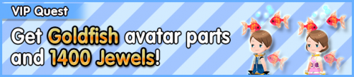 Special - VIP Get Goldfish avatar parts and 1400 Jewels! banner KHUX.png