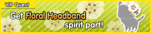 Special - VIP Get Floral Headband spirit part! banner KHUX.png